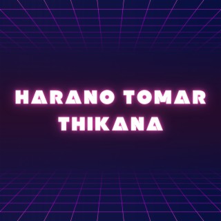 Harano Tomar Thikana