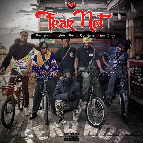 Fear Not ft. Teen Yuana, Nature Trip, Rap Cyrus & Kay Benzy | Boomplay Music