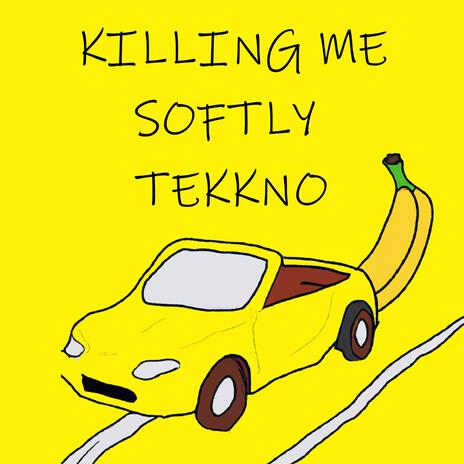 killing me softly tekkno | Boomplay Music