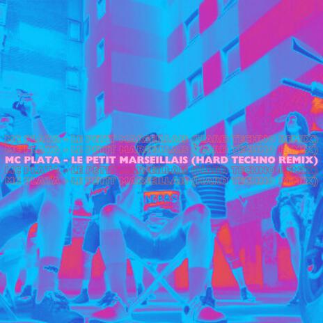 le petit Marsellais (Hard Techno Remix) ft. Mc Plata | Boomplay Music