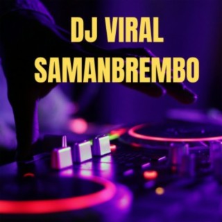 Dj Viral Samanbrembo