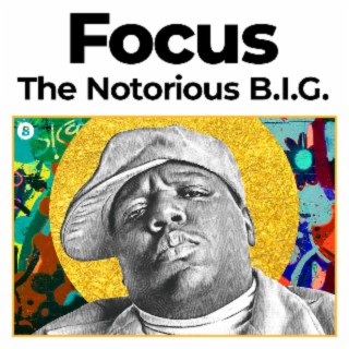 Focus: The Notorious B.I.G.
