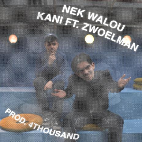 Nek Walou ft. Zwoelman | Boomplay Music