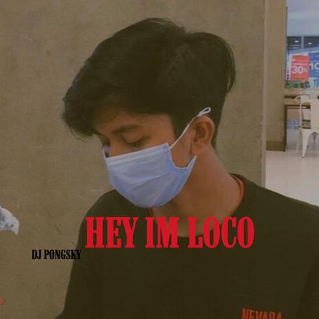 Hey Im Loco | Boomplay Music