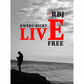 LIVE FREE ft. RBJ lyrics | Boomplay Music