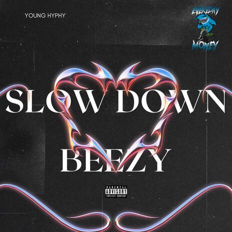 Slow down beezy | Boomplay Music