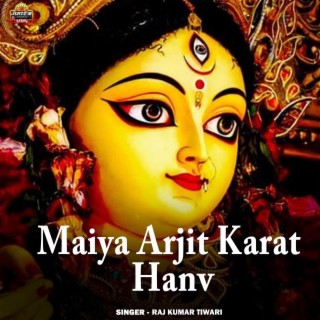 Maiya Arjit Karat Hanv