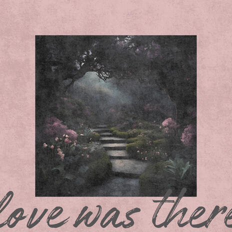 Love Was There | Boomplay Music