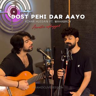 Dost Pehi Dar Aayo