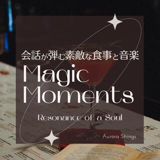 会話が弾む素敵な食事と音楽: Magic Moments - Resonance of a Soul