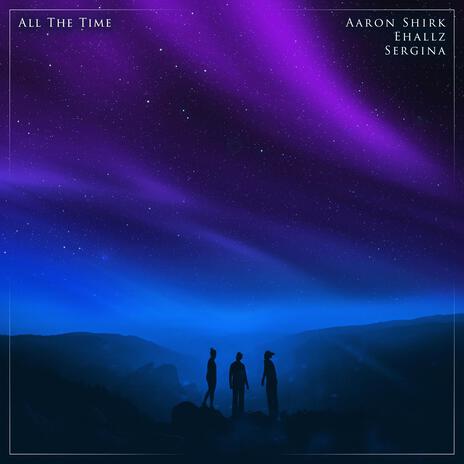 All The Time ft. Ehallz & Sergina | Boomplay Music