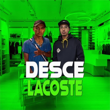 Desce Lacoste ft. Phix | Boomplay Music