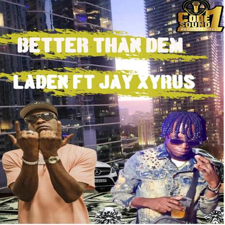 BETTER THAN DEM (Radio Edit) ft. JAY XYRUS