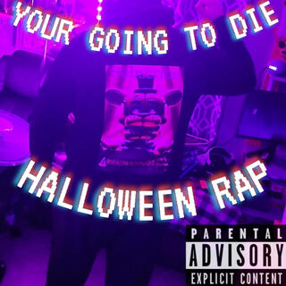 Your Going To Die Halloween Rap