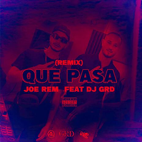 Que Pasa (remix) ft. DJ GRD | Boomplay Music