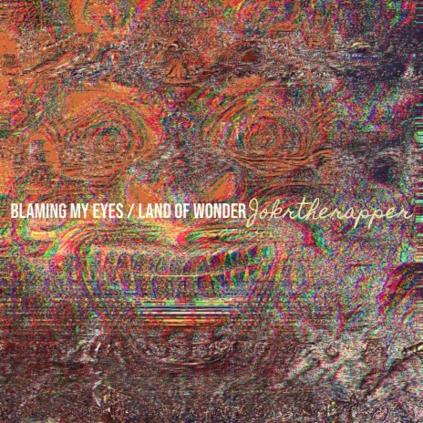 Blaming My Eyes / Land of Wonder | Boomplay Music