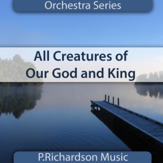 All Creatures of Our God and King (Orchestra Edition)