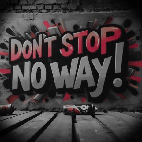 Don't Stop No Way | Boomplay Music