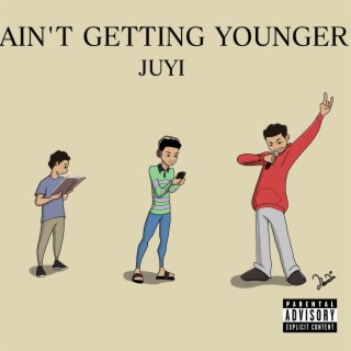 Ain't getting younger lyrics | Boomplay Music