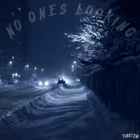 NO ONES LOOKING | Boomplay Music