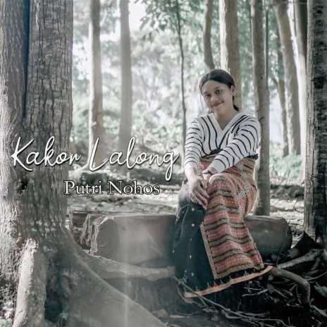 Kakor Lalong ft. Putri Nohos | Boomplay Music