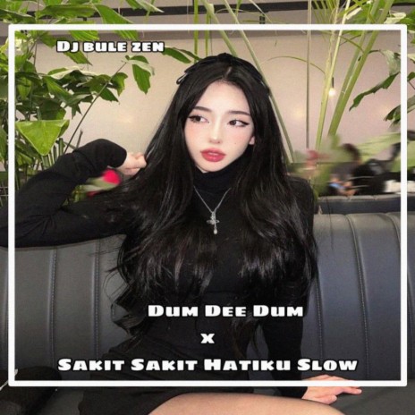 Dum Dee Dum x Sakit Sakit Hatiku Slow | Boomplay Music