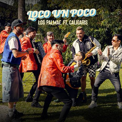 Loco un poco ft. Los Caligaris | Boomplay Music