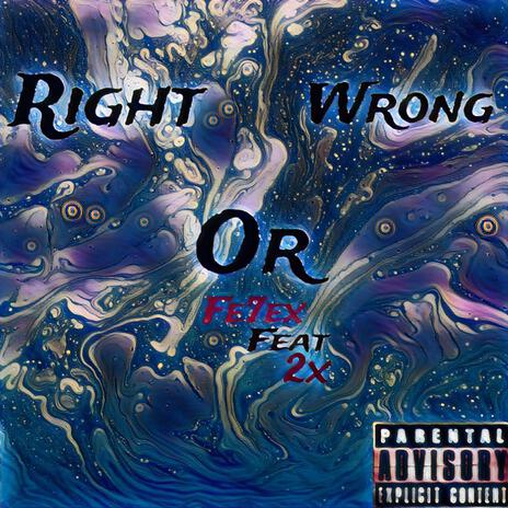 Right or wrong ft. 2x | Boomplay Music