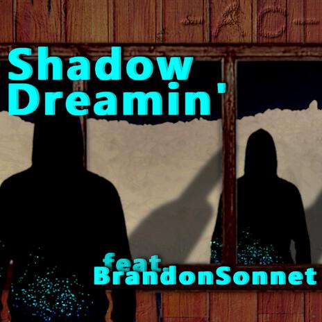 Shadow Dreamin' ft. BrandonSonnet & Young Melanin | Boomplay Music