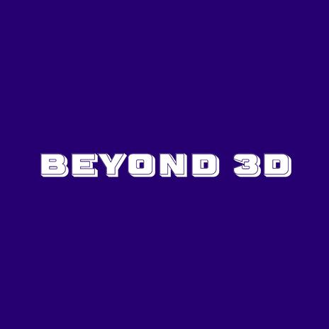 Beyond 3D | Boomplay Music