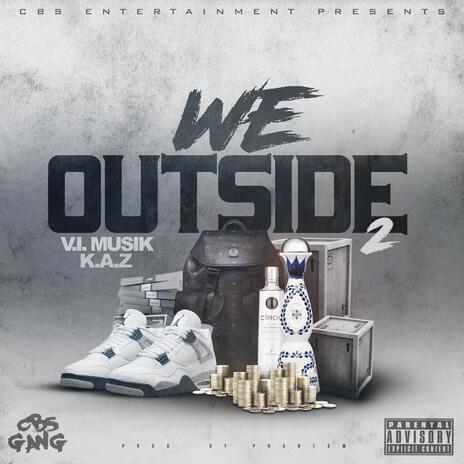 We Outside 2 ft. KAZ | Boomplay Music