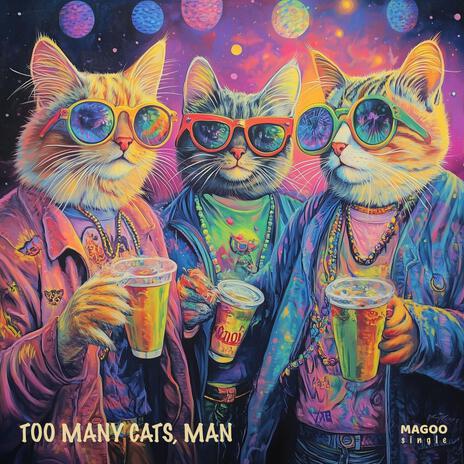 Too Many Cats, Man | Boomplay Music