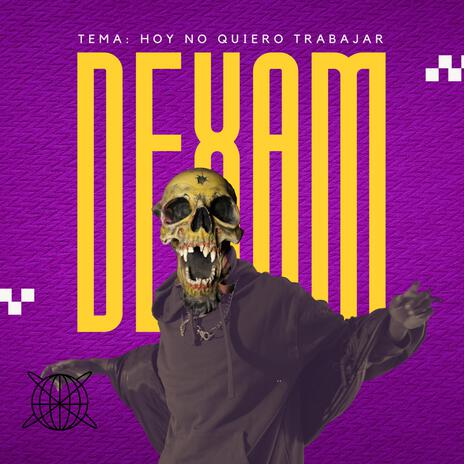 Hoy no quiero trabajar (Special Version) ft. Dexam H15 & Dirackq Mc | Boomplay Music