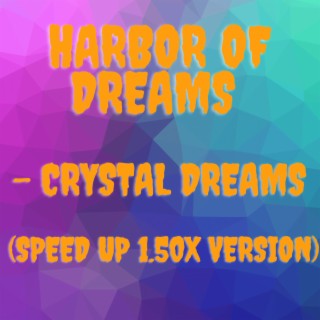 Crystal Dreams (Speed up 1.50x version)