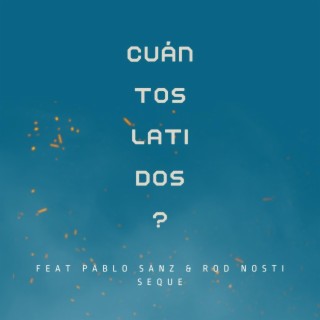 Cuántos Latidos? ft. Pablo Sanz & Rod Nosti lyrics | Boomplay Music