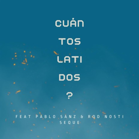 Cuántos Latidos? ft. Pablo Sanz & Rod Nosti | Boomplay Music