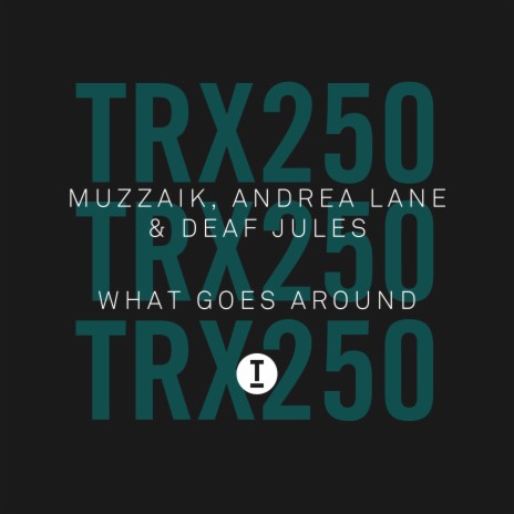 What Goes Around (Extended Mix) ft. Andrea Lane & Deaf Jules | Boomplay Music