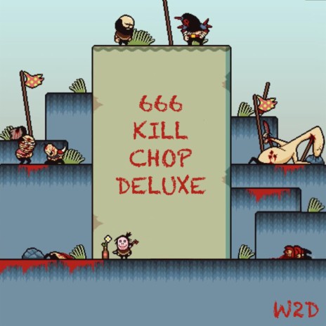 666 Kill Chop Deluxe ft. Widdly 2 Diddly | Boomplay Music