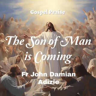 The Son of Man is Coming