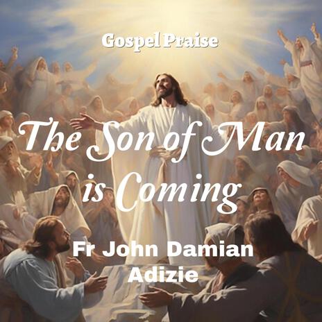 The Son of Man is Coming