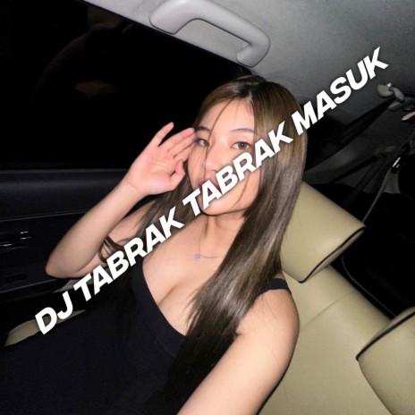 DJ TABRAK TABRAK MASUK | Boomplay Music