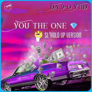 You The One (Sl’Hold Up Version)