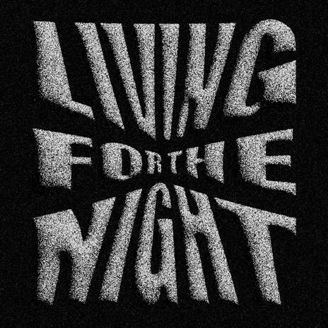 living for the night | Boomplay Music