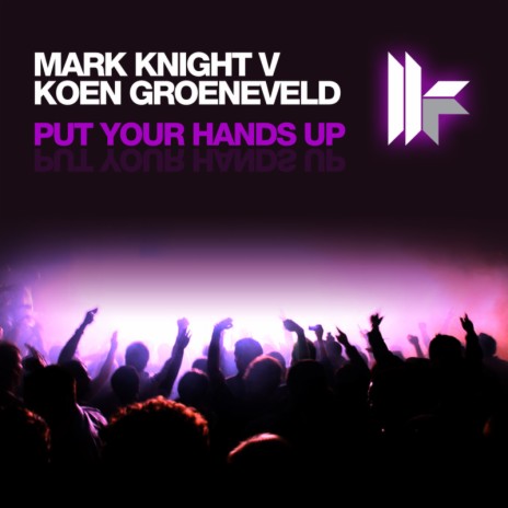 Put Your Hands Up (Koen Groeneveld Remix) ft. Koen Groeneveld