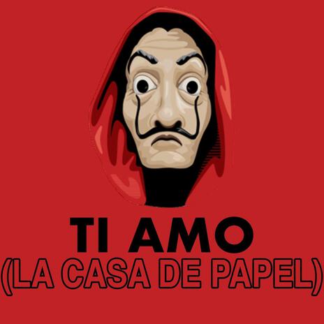 Ti Amo (La Casa De Papel) | Boomplay Music