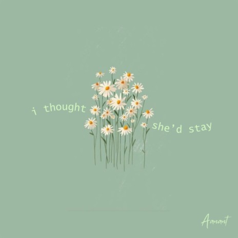 I thought she'd stay | Boomplay Music