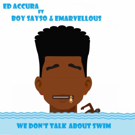 We Don't Talk About Swim ft. Emarvellous , Boy Sayso | Boomplay Music