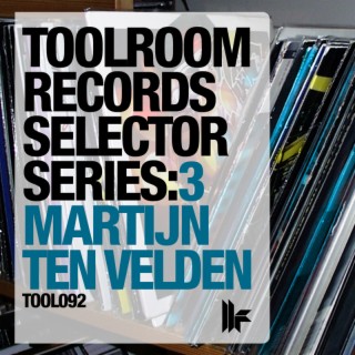 Toolroom Records Selector Series: 3 Martijn ten Velden