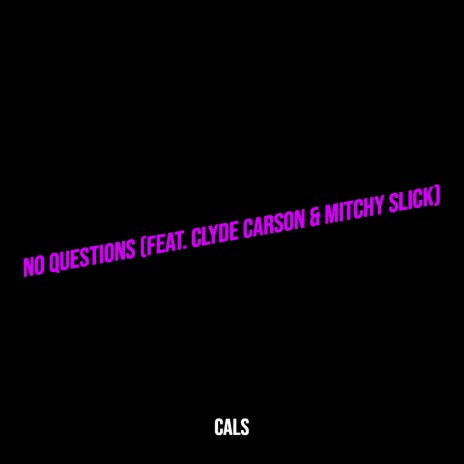 No Questions ft. Clyde Carson & Mitchy Slick | Boomplay Music