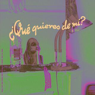 ¿Qué quieres de mí? lyrics | Boomplay Music